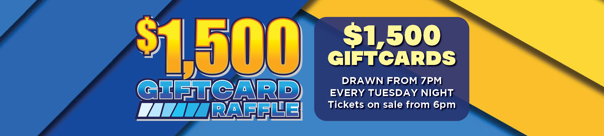 Tuesday Night $1,500 Gift Card Raffle at Guildford Leagues. Drawn from 7pm every Tuesday Night. Tickets on sale from 6pm