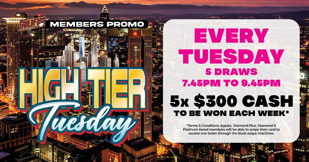 High Tier Tuesday. Guildford Leagues Club Members Gaming Promotion. Every Tuesday. 7:45pm to 9:45pm. 5 x $300 Cash to be won each week!